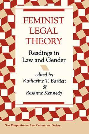 Feminist Legal Theory: Readings In Law And Gender de Katherine Bartlett