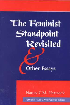 The Feminist Standpoint Revisited, And Other Essays de Nancy C.m. Hartsock