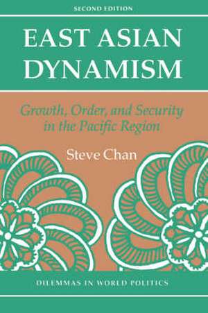 East Asian Dynamism: Growth, Order And Security In The Pacific Region, Second Edition de Steve Chan