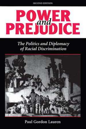 Power And Prejudice: The Politics And Diplomacy Of Racial Discrimination, Second Edition de Paul Gordon Lauren