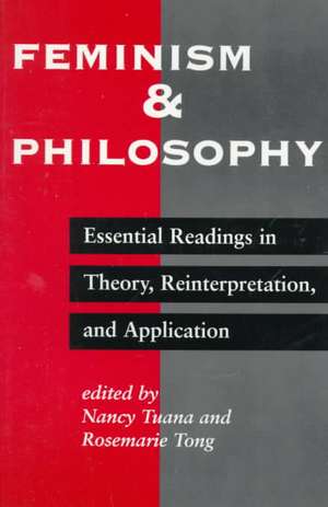 Feminism And Philosophy: Essential Readings In Theory, Reinterpretation, And Application de Nancy Tuana