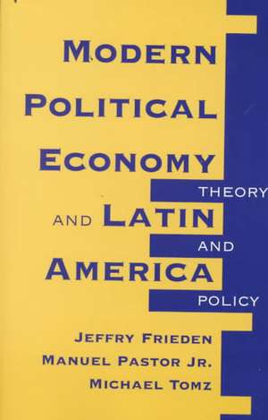 Modern Political Economy And Latin America: Theory And Policy de Jeffry A. Frieden