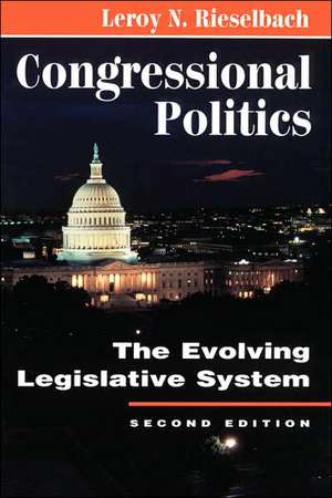 Congressional Politics: The Evolving Legislative System de Leroy N Rieselbach