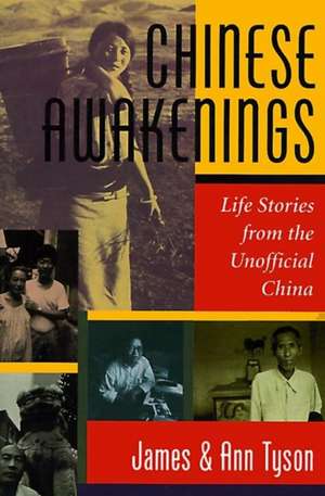 Chinese Awakenings: Life Stories From The Unofficial China de James L Tyson Jr