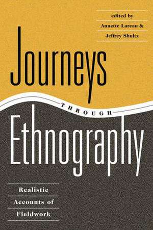 Journeys Through Ethnography: Realistic Accounts Of Fieldwork de Annette Lareau