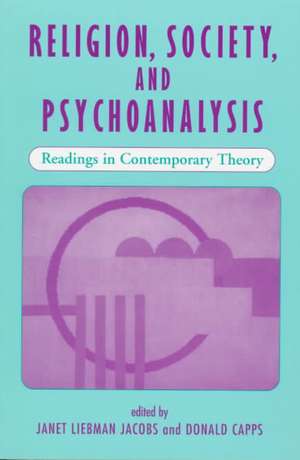 Religion, Society, And Psychoanalysis: Readings In Contemporary Theory de Janet L Jacobs