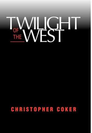 Twilight Of The West de Christopher Coker