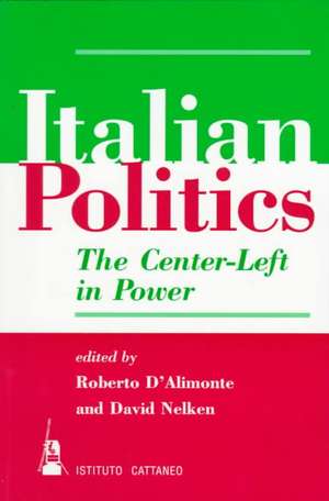 Italian Politics: The Center-left In Power de Roberto D'Alimonte