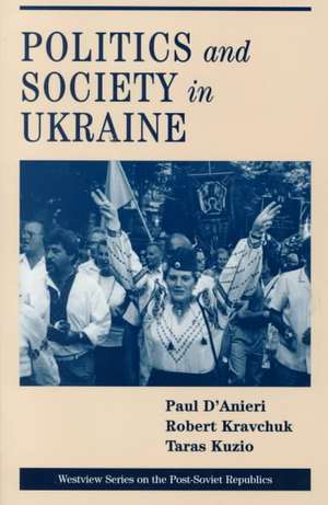 Politics And Society In Ukraine de Paul D'Anieri