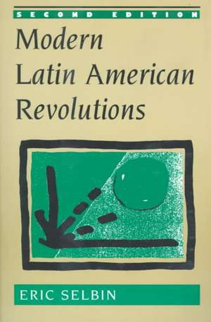 Modern Latin American Revolutions de Eric Selbin