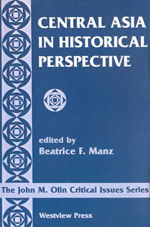 Central Asia In Historical Perspective de Beatrice Manz