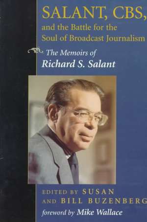 Salant, CBS, And The Battle For The Soul Of Broadcast Journalism: The Memoirs Of Richard S. Salant de Susan Buzenberg