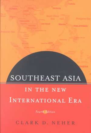 Southeast Asia In The New International Era de Clark Neher