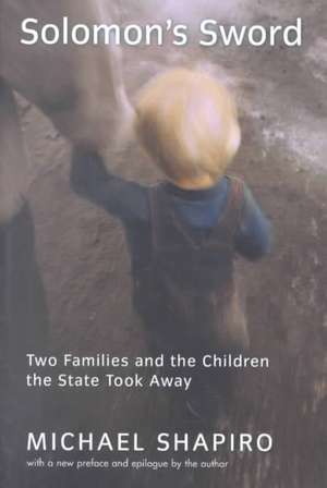 Solomon's Sword: Two Families And The Children The State Took Away de Michael Shapiro