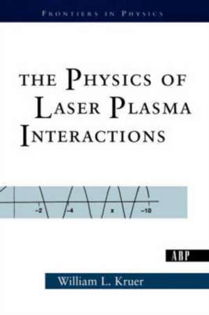 The Physics Of Laser Plasma Interactions de William Kruer