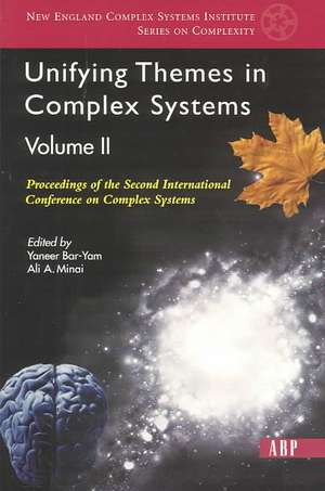 Unifying Themes In Complex Systems, Volume 2: Proceedings Of The Second International Conference On Complex Systems de Yaneer Bar-yam