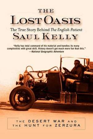 The Lost Oasis: The True Story Behind The English Patient de Saul Kelly