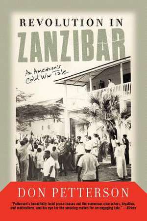 Revolution In Zanzibar: An American's Cold War Tale de Don Petterson