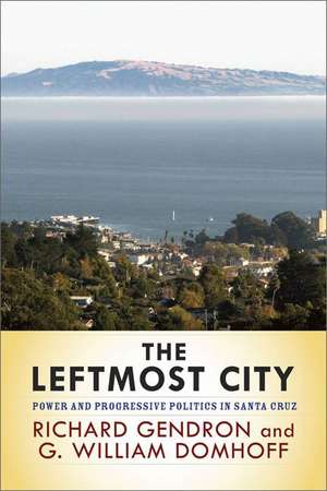 The Leftmost City: Power and Progressive Politics in Santa Cruz de Richard Gendron