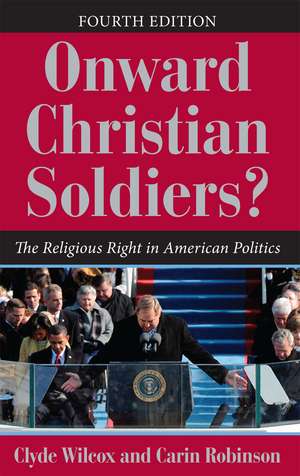 Onward Christian Soldiers?: The Religious Right in American Politics de Clyde Wilcox