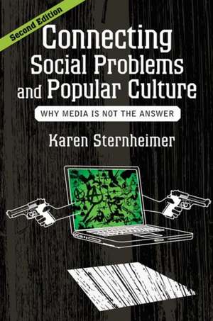 Connecting Social Problems and Popular Culture: Why Media is Not the Answer de Karen Sternheimer