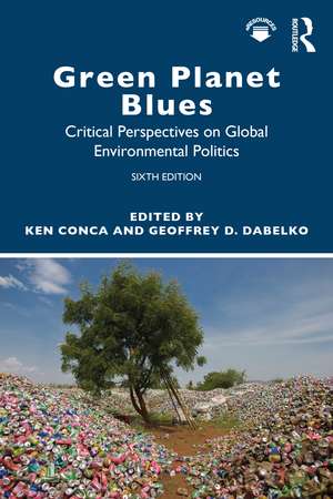 Green Planet Blues: Critical Perspectives on Global Environmental Politics de Geoffrey Dabelko