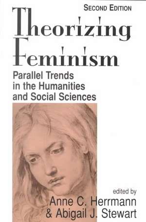 Theorizing Feminism: Parallel Trends In The Humanities And Social Sciences, Second Edition de Anne C. Herrmann