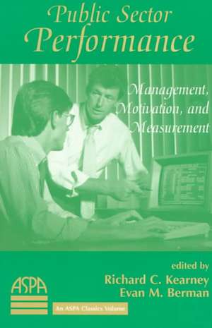 Public Sector Performance: Management, Motivation, And Measurement de Richard Kearney