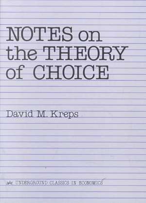 Notes On The Theory Of Choice de David Kreps