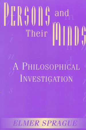 Persons And Their Minds: A Philosophical Investigation de Elmer Sprague