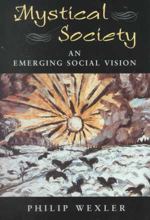 Mystical Society: An Emerging Social Vision de Philip Wexler