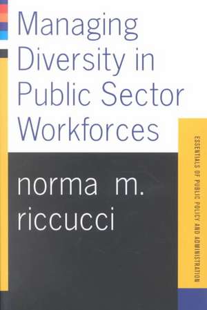 Managing Diversity In Public Sector Workforces de Norma Riccucci