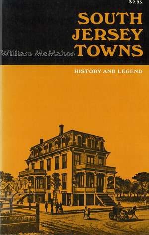 South Jersey Towns: History and Legends de William McMahon