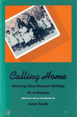 Calling Home: Working-Class Women's Writings de Janet Zandy