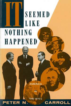 It Seemed Like Nothing Happened: America in the 1970s de Peter N. Carroll