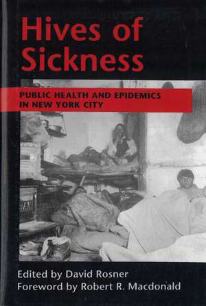 Hives of Sickness: Public Health and Epidemics in New York City de Professor David Rosner