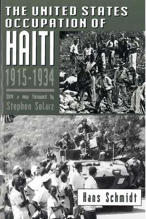 The United States Occupation of Haiti, 1915-1934 de Hans Schmidt