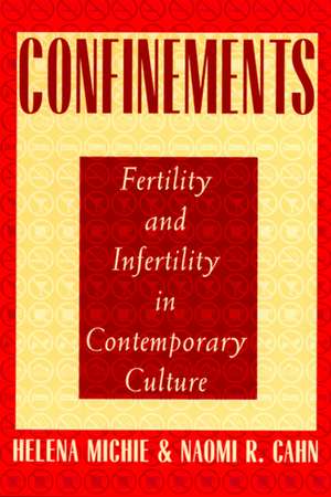 Confinements: Fertility and Infertility in Contemporary Culture de Helena Michie