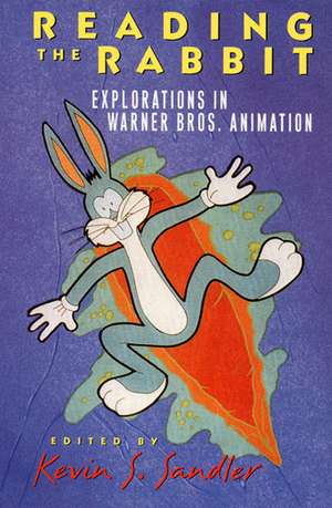 Reading the Rabbit: Explorations in Warner Bros. Animation de Kevin S. Sandler