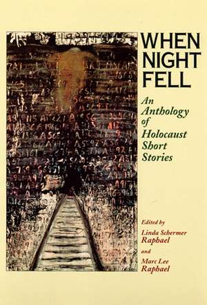 When Night Fell: An Anthology of Holocaust Short Stories de Linda Raphael