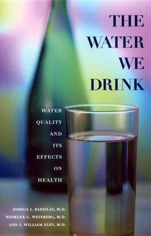 The Water We Drink: Water Quality and Its Effects on Health de Joshua Barzilay