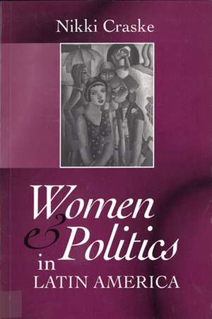 Women and Politics in Latin America de Nikki Craske