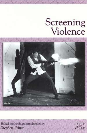 Screening Violence de Stephen Prince