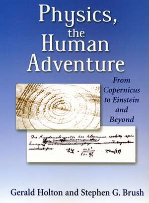 Physics, the Human Adventure: From Copernicus to Einstein and Beyond de Stephen G. Brush