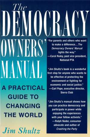 The Democracy Owners' Manual: A Practical Guide to Changing the World de Jim Shultz