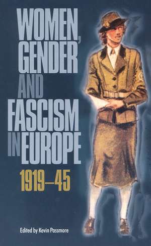 Women, Gender and Fascism in Europe, 1919-45 de Kevin Passmore