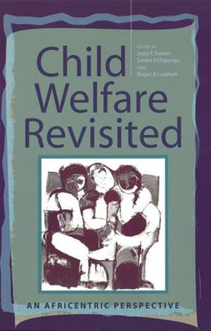 Child Welfare Revisited: An Africentric Perspective de Joyce E. Everett