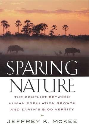 Sparing Nature: The Conflict between Human Population Growth and Earth's Biodiversity de Jeffrey K. McKee