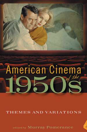 American Cinema of the 1950s – Themes and Variations de Murray Pomerance