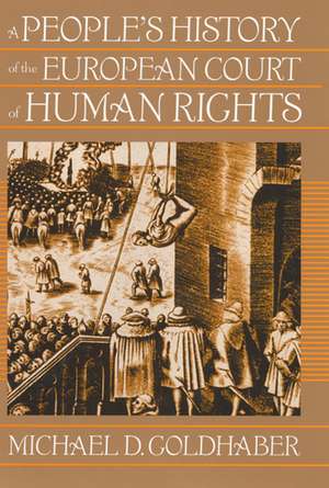 A People's History of the European Court of Human Rights de Michael Goldhaber